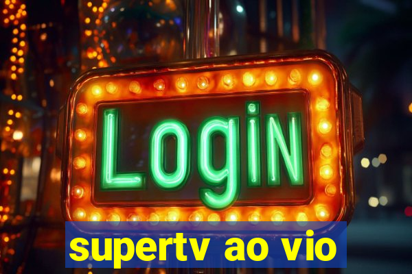 supertv ao vio